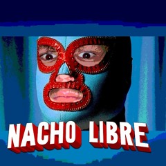 Nacho Libre Prod. 3t & yesok