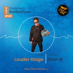 Louder Stage, Shar-K - Day Dreaming Radioshow ep.149 | Tech House | Minimal Deep Tech