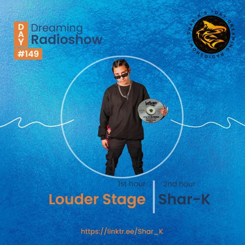 Louder Stage, Shar-K - Day Dreaming Radioshow ep.149 | Tech House | Minimal Deep Tech