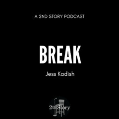 Episode 324: Jess Kadish - Break