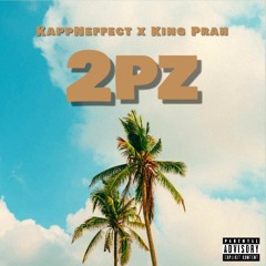 "2Pz" - KappNeffect x King Prah x Bobby Q