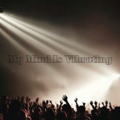 My Mind Is Vibrating