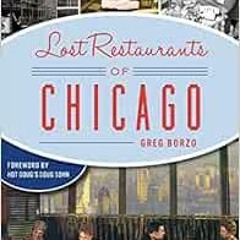 [Access] [KINDLE PDF EBOOK EPUB] Lost Restaurants of Chicago (American Palate) by Gre