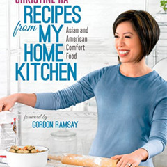 [Read] EBOOK 📝 Recipes from My Home Kitchen: Asian and American Comfort Food from th