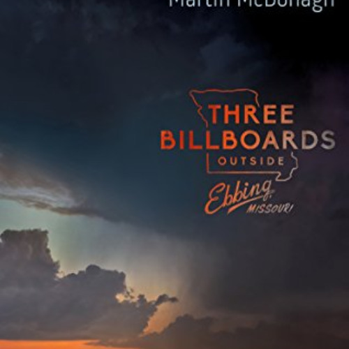 [DOWNLOAD] PDF 📦 Three Billboards Outside Ebbing, Missouri: The Screenplay by  Marti