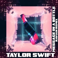 Taylor Swift - Message In A Bottle (Ravian Remix)