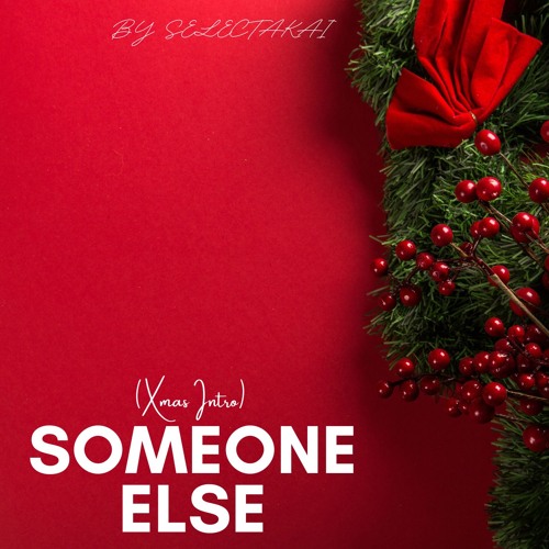 LITLE BOY & QUAN - SOMEONE ELSE (XMAS INTRO)