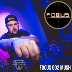 FOCUS 002 - MUSH