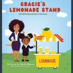 PDF/READ 📖 Gracie's Lemonade Stand: Entrepreneurship For Kids Read Book
