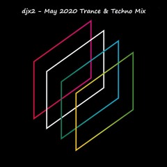 djx2 - May 2020 Trance & Techno Mix