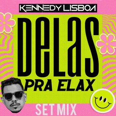 DJ KENNEDY LISBOA - 🌈DELAS PRA ELAX🌈 SetMix JUN'24