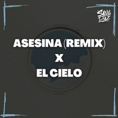 Asesina (Remix) x El Cielo (Saul Diaz Mashup) (Transicion 94 - 106)