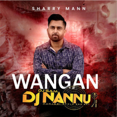 WANGAN | SHARRY MAAN | DJNANNU