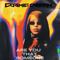 Are You That Somebody (COSMIC DREAM REMIX)