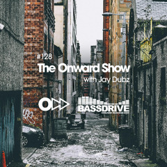 The Onward Show 128 with Jay Dubz on Bassdrive.com