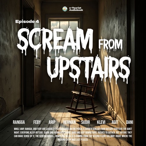 Episode 4 - Scream From Upstairs