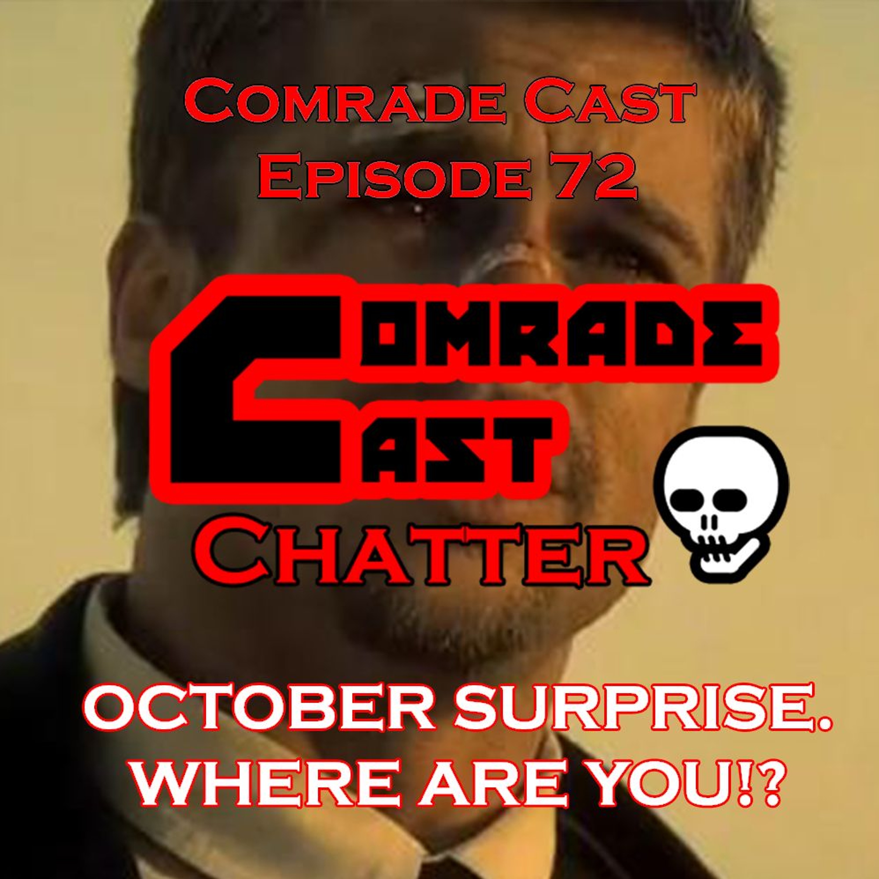 OCTOBER SURPRISE. WHERE ARE YOU!? Plus Final 2024 Predictions | Comrade Cast Episode 72