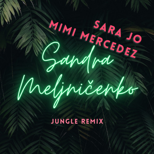 SARA JO x MIMI MERCEDEZ - MANDRA SELJNICENKO (Jungle Remix)