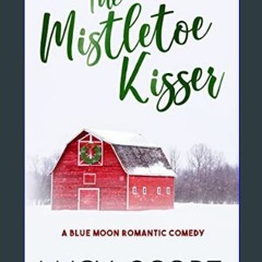 Download Ebook 🌟 The Mistletoe Kisser: A Small Town Love Story (Blue Moon Book 8)     Kindle Editi