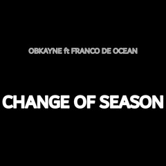 CHANGE OF SEASON (ft Franco De Ocean)