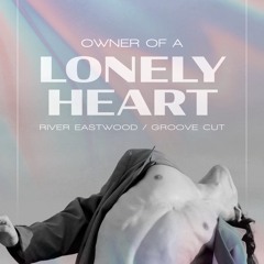 Owner Of A Lonely Heart (Groove Cut) - River Eastwood