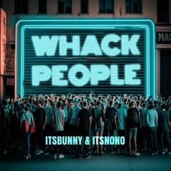 Whack People (feat. itsNoNo)