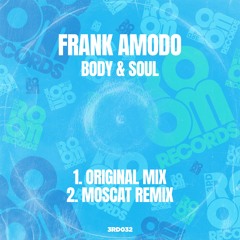 Frank Amodo - Body & Soul (Moscat Remix)