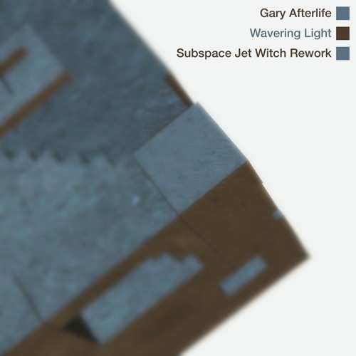 Gary Afterlife - Wavering Light (Subspace Jet Witch Rework)