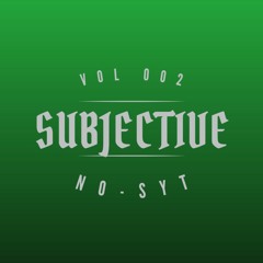 It's SUBJECTIVE VOL002 - NO-SYT