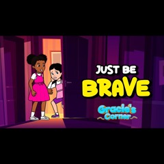 Just Be Brave