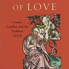 READ [KINDLE PDF EBOOK EPUB] Theodicy of Love: Cosmic Conflict and the Problem of Evil by  John C. P