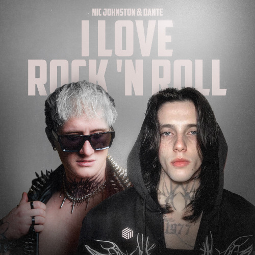 Nic Johnston & Dante - I Love Rock 'N Roll (ft. ANLIL)