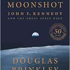 [GET] PDF 💚 American Moonshot: John F. Kennedy and the Great Space Race by Douglas B