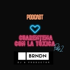 Podcast -Cuarentena con la toxica (Parte 2 )