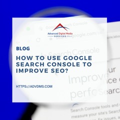 How to Use Google Search Console to Improve SEO?