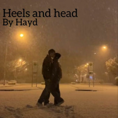 Heels and Head Hayd