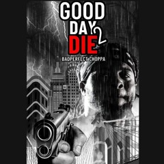 Bad Perfect Choppa - Good day 2 die