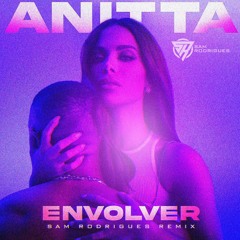 Anitta - Envolver (Sam Rodrigues Remix)