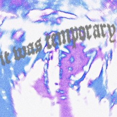 it was temporary