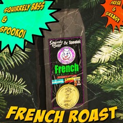 Squirrely Bass & Spookoi - French Roast