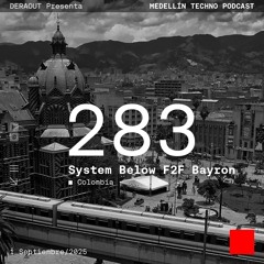 MTP 283 - Medellin Techno Podcast Episodio 283 - System Below f2f Bayron