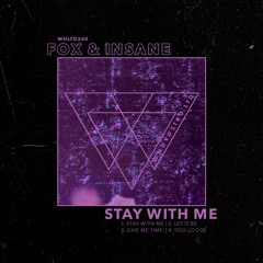 Fox (UK), Insane (IT) - Stay With Me EP [WHLTD240]