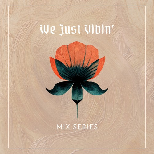 Stream Su Listen To We Just Vibin Mix Series Playlist Online For Free