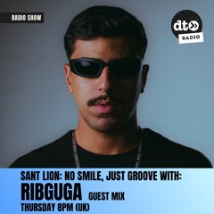 Sant Lion: No Smile Just Groove #08 with Ribguga