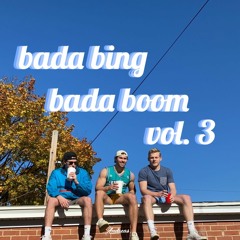 bada bing bada boom vol. III (VOLUME 5 OUT NOW)