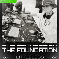 THE FOUNDATION - GUEST MIX SERIES 008: LITTLELEGS