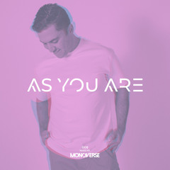 As You Are 008 with Monoverse