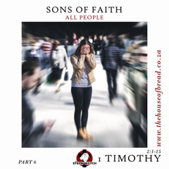 Note for 20250701 - Sons in Faith - Part 6 - 1 Timothy 2 - All People