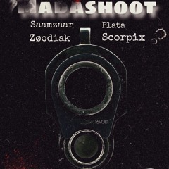 MadaShoot(ft zoodiak,plata,scorpix)