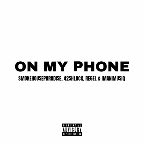 On My Phone (Feat. 42shlack,Re6el & ImaniMusiq) [Unmastered]